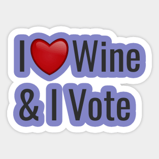 I love wine and I vote Sticker